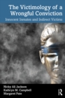 Image for The victimology of a wrongful conviction: innocent inmates and indirect victims