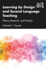 Image for Learning by Design and Second Language Teaching: Theory, Research, and Practice