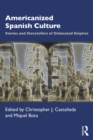 Image for Americanized Spanish Culture: Stories and Storytellers of Dislocated Empires