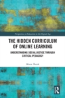 Image for The hidden curriculum of online learning: understanding social justice throguh critical pedagogy