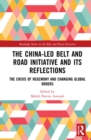 Image for The China-Led Belt and Road Initiative and Its Reflections: The Crisis of Hegemony and Changing Regional Orders