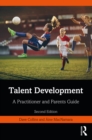 Image for Talent Development: A Practitioner and Parents Guide