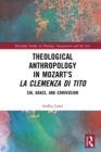 Image for Theological Anthropology in Mozart&#39;s La Clemenza Di Tito: Sin, Grace, and Conversion