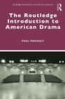 Image for The Routledge Introduction to American Drama