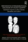 Image for Performative intergenerational dialogues of a black quartet: qualitative inquiries on race, gender, sexualities, and culture