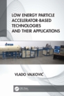 Image for Low Energy Particle Accelerator-Based Technologies and Their Applications
