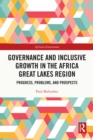 Image for Governance and Inclusive Growth in the Africa Great Lakes Region: Progress, Problems and Prospects