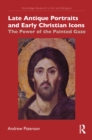 Image for Late Antique Portraits and Early Christian Icons: The Power of the Painted Gaze