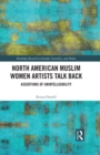 Image for North American Muslim Women Artists Talk Back: Assertions of Unintelligibility