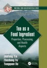 Image for Tea as a Food Ingredient: Properties, Processing, and Health Aspects