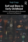 Image for Self and Story in Early Childhood: Children&#39;s Developing Minds Revealed by Parent-Led Research