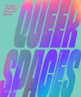 Image for Queer Spaces: An Atlas of LGBTQIA+ Places and Stories