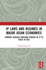 Image for IP laws and regimes in major Asian economies: combing through thousand threads of IP to peace in Asia