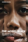 Image for The Model Black: How Black British Leaders Succeed in Organisations and Why It Matters