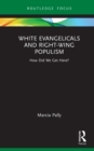 Image for White Evangelicals and Right-Wing Populism: How Did We Get Here?