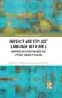 Image for Implicit and Explicit Language Attitudes: Mapping Linguistic Prejudice and Attitude Change in England