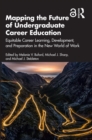 Image for Mapping the future of undergraduate career education: equitable career learning, development, and preparation for a new world of work