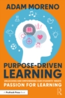 Image for Purpose-Driven Learning: Unlocking and Empowering Our Students&#39; Innate Passion for Learning