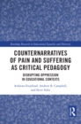 Image for Counternarratives of Pain and Suffering as Critical Pedagogy: Disrupting Oppression in Educational Contexts