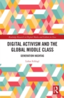 Image for Digital Activism and the Global Middle Class: Generation Hashtag