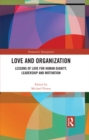 Image for Love and Organization: Lessons of Love for Human Dignity, Leadership and Motivation