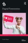Image for Digital Femininities: The Gendered Construction of Cultural and Political Identities Online