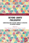 Image for Beyond Bantu Philosophy: Contextualizing Placide Tempels&#39; Initiative in African Thought