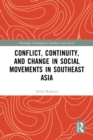 Image for Conflict, Continuity and Change in Social Movements in Southeast Asia
