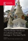 Image for The Routledge Handbook of Cultural Landscape Heritage in the Asia-Pacific