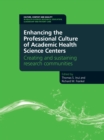 Image for Enhancing the Professional Culture of Academic Health Science Centers: Creating and Sustaining Research Communities