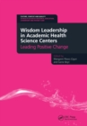 Image for Wisdom Leadership in Academic Health Science Centers: Leading Positive Change