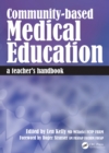 Image for Community-Based Medical Education: A Teacher&#39;s Handbook