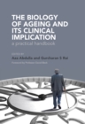 Image for The biology of ageing and its clinical implication: a practical handbook