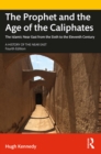 Image for The Prophet and the age of the Caliphates: the Islamic Near East from the sixth to the eleventh century.