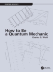 Image for How to Be a Quantum Mechanic