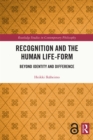Image for Recognition and the Human Life-Form: Beyond Identity and Difference