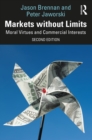 Image for Markets Without Limits: Moral Virtues and Commercial Interests