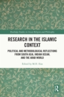 Image for Research in the Islamic Context: Political and Methodological Reflections from South Asia, Indian Ocean and the Arab World