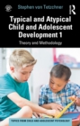 Image for Typical and atypical child and adolescent development.: (Theory and methodology) : 1,