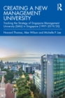 Image for Creating a New Management University: Tracking the Strategy of Singapore Management University (SMU) in Singapore (1997-2019/20)