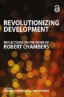 Image for Revolutionizing development: reflections on the work of Robert Chambers