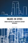 Image for Values in cities: urban heritage in twentieth-century Australia
