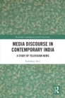 Image for Media Discourse in Contemporary India: A Study of Select News Channels