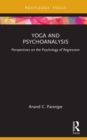 Image for Yoga and Psychoanalysis: Perspectives on the Psychology of Regression