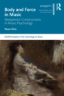 Image for Body and force in music: metaphoric constructions in music psychology
