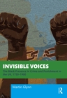 Image for Invisible Voices: The Black Presence in Crime and Punishment in the UK, 1750-1900