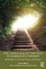 Image for The Language of the Soul in Narrative Therapy: Spirituality in Clinical Theory and Practice