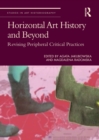 Image for Horizontal art history and beyond: revising peripheral critical practices