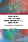 Image for Great Power Competition and Order Building in the Indo-Pacific: Towards a New Indo-Pacific Equilibrium