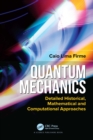 Image for Quantum Mechanics: Detailed Historical, Mathematical and Computational Approaches